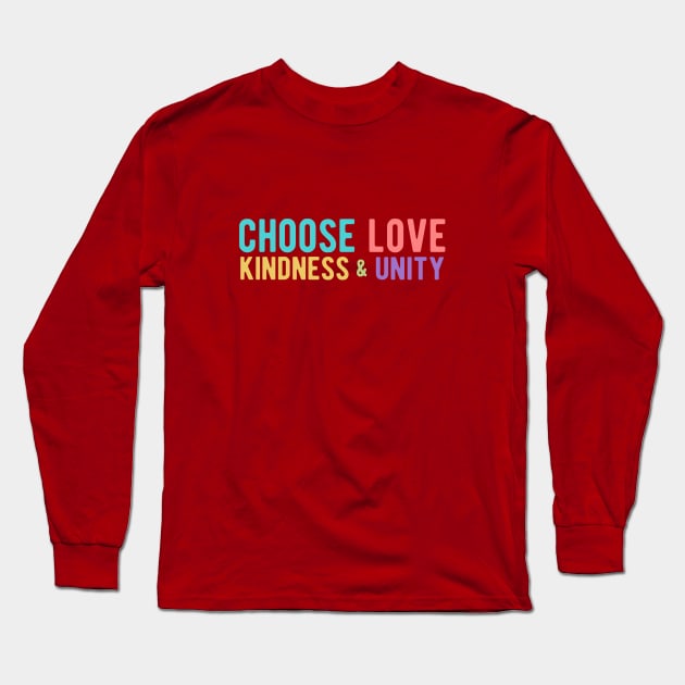 CHOOSE LOVE, KINDNESS & UNITY Long Sleeve T-Shirt by Jitterfly